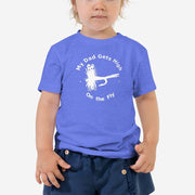 My Dad Get's High - Toddler Short Sleeve Tee - High on the fly kids